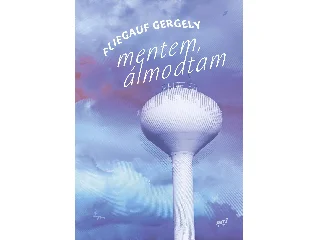 FLIEGAUF GERGELY: MENTEM, ÁLMODTAM