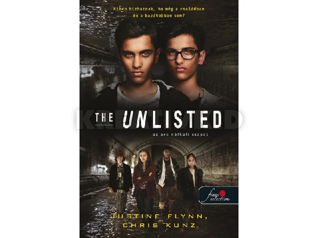 FLYNN, JUSTINE - KUNZ, CHRIS: THE UNLISTED - AZ ARC NÉLKÜLI CSAPAT