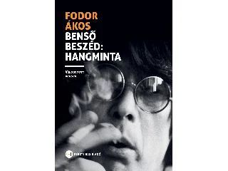 FODOR ÁKOS: BENSŐ BESZÉD: HANGMINTA. VÁLOGATOTT VERSEK