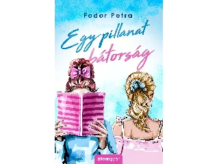 FODOR PETRA: EGY PILLANAT BÁTORSÁG