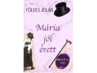 FÖLDES JOLÁN: MÁRIA JÓL ÉRETT