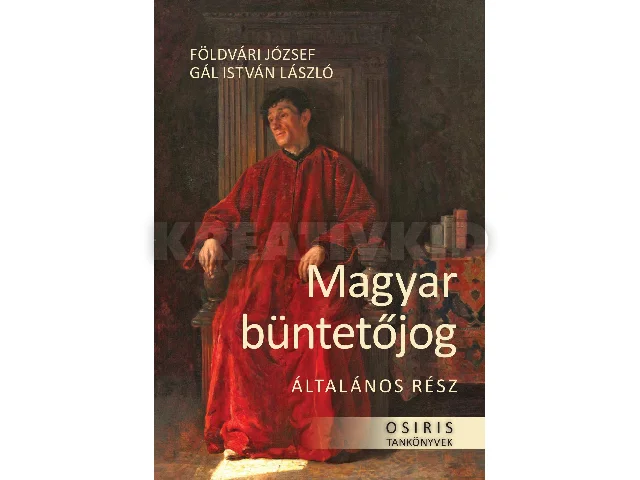FÖLDVÁRI JÓZSEF-GÁL ISTVÁN LÁSZLÓ: MAGYAR BÜNTETŐJOG ÁLTALÁNOS RÉSZ