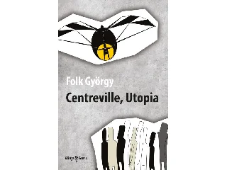 FOLK GYÖRGY: CENTREVILLE, UTOPIA