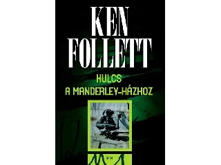 FOLLETT, KEN: KULCS A MANDERLEY-HÁZHOZ