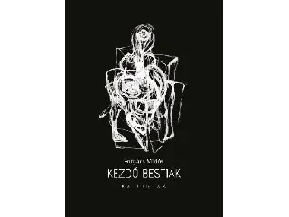 FORGÁCS MIKLÓS: KEZDŐ BESTIÁK