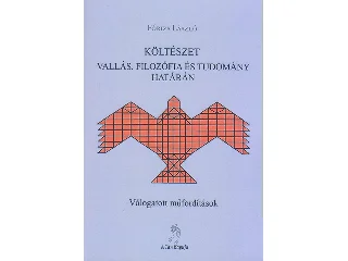 FÓRIZS LÁSZLÓ: KÖLTÉSZET VALLÁS, FILOZÓFIA ÉS TUDOMÁNY HATÁRÁN - VÁLOGATOTT MŰFORDÍTÁSOK