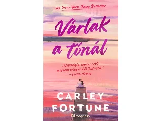 FORTUNE, CARLEY: VÁRLAK A TÓNÁL