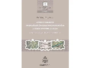 FÓTI MIKLÓS-PÁNYA ISTVÁN: BODROG VÁRMEGYE TELEPÜLÉSHÁLÓZATÁNAK REKONSTRUKCIÓJA A TÖRÖK DEFTEREK ALAPJÁN