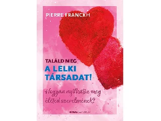 FRANCKH, PIERRE: TALÁLD MEG A LELKI TÁRSADAT!