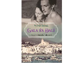 FRANK, SYLVIA: GALA ÉS DALÍ - AZ ELVÁLASZTHATATLANOK