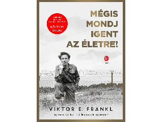 FRANKL, VIKTOR E.: MÉGIS MONDJ IGENT AZ ÉLETRE! - BŐVÍTETT KIADÁS