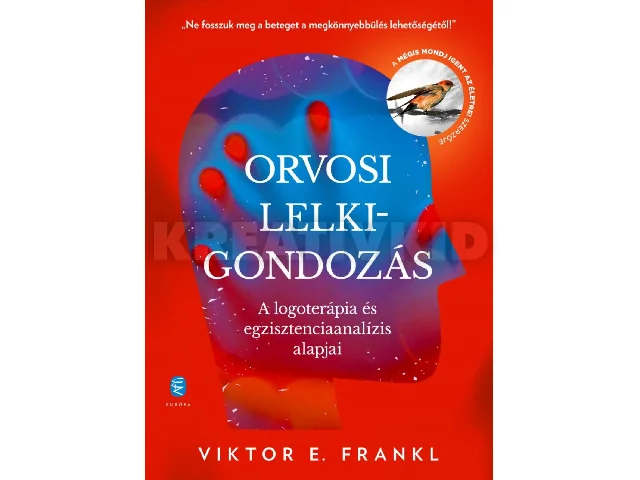 FRANKL, VIKTOR E.: ORVOSI LELKIGONDOZÁS - A LOGOTERÁPIA ÉS EGZISZTENCIAANALÍZIS ALAPJAI