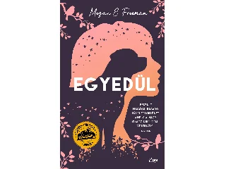 FREEMAN, MEGAN E.: EGYEDÜL - AMIKOR MINDENKI ELTŰNT KÖRÜLÖTTED