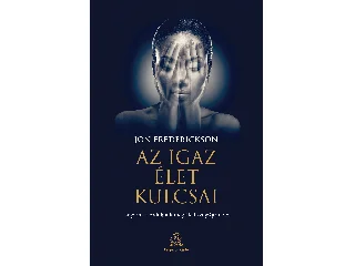 FRENDERICKSON, JON: AZ IGAZ ÉLET KULCSAI