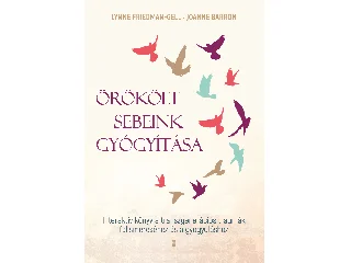FRIEDMAN-GELL, LYNNE: ÖRÖKÖLT SEBEINK GYÓGYÍTÁSA