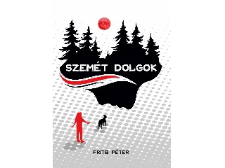 FRITSI PÉTER: SZEMÉT DOLGOK