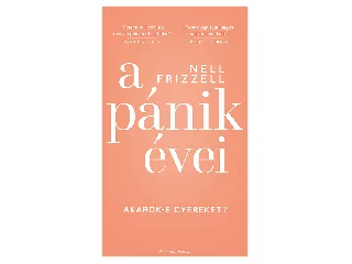 FRIZZEL, NELL: A PÁNIK ÉVEI