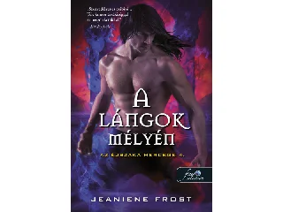 FROST, JEANIENE: A LÁNGOK MÉLYÉN (AZ ÉJSZAKA HERCEGE 4.)