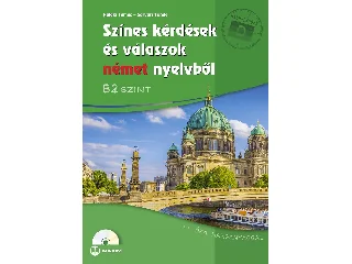FÜLEKI TAMÁS-SÁRVÁRI TÜNDE: SZÍNES KÉRDÉSEK ÉS VÁLASZOK NÉMET NYELVBŐL - B2 SZINT (CD MELLÉKLETTEL)