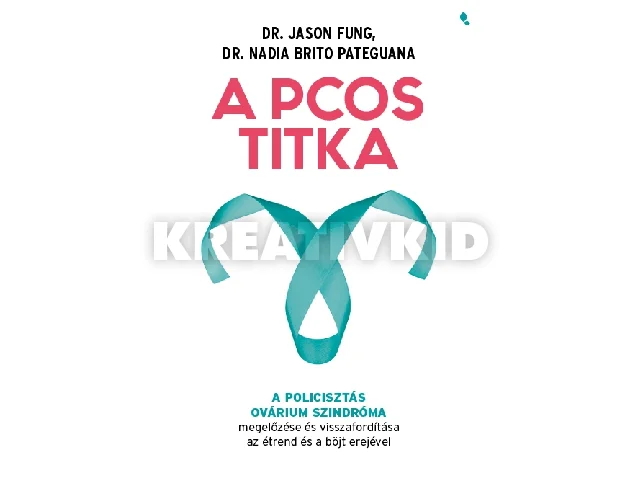 FUNG, JASON DR.: A PCOS TITKA - A POLICISZTÁS OVÁRIUM SZINDRÓMA