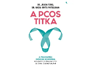 FUNG, JASON DR.: A PCOS TITKA - A POLICISZTÁS OVÁRIUM SZINDRÓMA