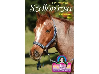 FUNNELL, PIPPA: TILLY LOVAS TÖRTÉNETEI 3. - SZELLŐRÓZSA - A TÖKÉLETES TÁRS