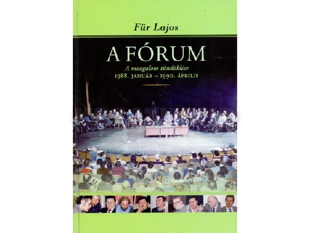 FÜR LAJOS: A FÓRUM - A MOZGALOM TÜNDÖKLÉSE 1988. JANUÁR - 1990. ÁPRILIS