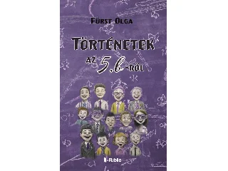 FÜRST OLGA: TÖRTÉNETEK AZ 5. B-RŐL