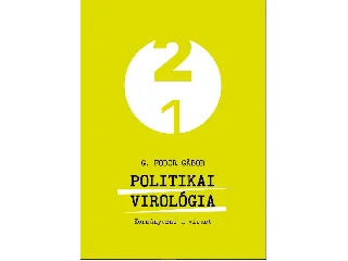 G. FODOR GÁBOR: POLITIKAI VIROLÓGIA - KORMÁNYOZNI A VÍRUST