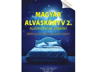 G. NÉMETH GYÖRGY: MAGYAR ALVÁSKÖNYV 2.  ALUDHATNÁNK JOBBAN? JOBBÍTÓ GONDOLATOK A PIHENTETŐ ALVÁSÉ