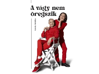 GAÁL MÁRIA: A VÁGY NEM ÖREGSZIK