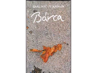 GAÁL-NYESTE KATALIN: BÁRCA