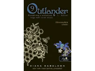 GABALDON, DIANA: OUTLANDER 9/1 - MONDD MEG A MÉHEKNEK, HOGY NEM TÉREK VISSZA 1. KÖTET  (FŰZÖTT)