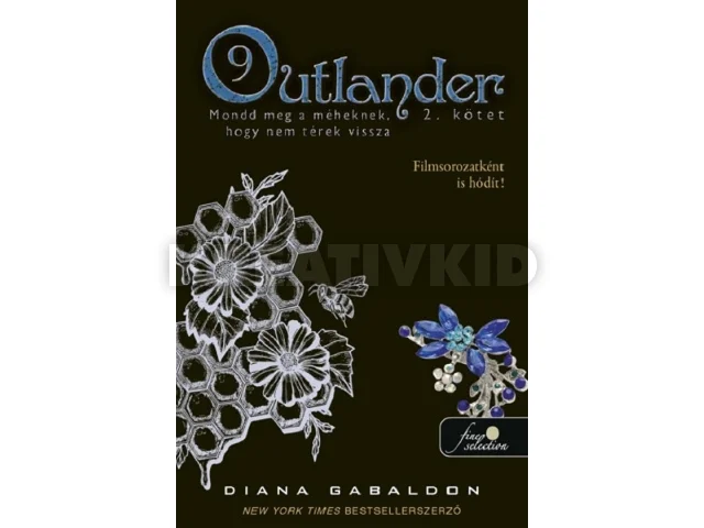 GABALDON, DIANA: OUTLANDER 9/2 - MONDD MEG A MÉHEKNEK, HOGY NEM TÉREK VISSZA 2. KÖTET ( FŰZÖTT)