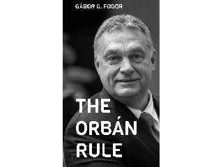GÁBOR G. FODOR: THE ORBÁN RULE