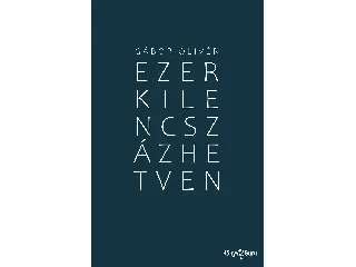 GÁBOR OLIVÉR: EZERKILENCSZÁZHETVEN