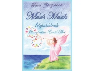 GÁCSI ZSUZSANNA: MESÉS MESÉK FOLYTATÓDNAK
