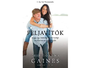 GAINES, CHIP - GAINES, JOANNA: FELJAVÍTÓK, AVAGY EGY HÁZASSÁG TÜNDÉRMESÉJE ÉS A BENNE REJLŐ INSPIRÁCIÓK