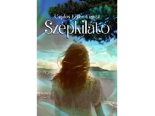 GAJDOS ERIKA TÍMEA: SZÉPKILÁTÓ