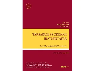 GÁL JUDIT - KODAY ZSUZSANNA - MONDOK EDI: TÁRSASÁGI ÉS CÉGJOGI IRATMINTATÁR - 4. ÁTDOLGOZOTT, 2023. ÉVI KIADÁS