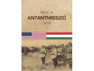 GÁL VILMOS: ANTANTMISSZIÓ 1919