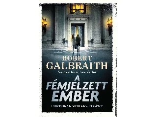 GALBRAITH, ROBERT: A FÉMJELZETT EMBER - CORMORAN STRIKE-REGÉNY