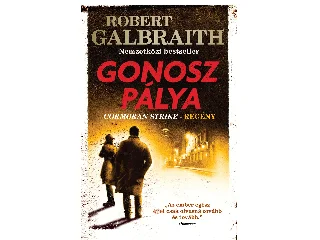 GALBRAITH, ROBERT: GONOSZ PÁLYA - CORMORAN STRIKE-REGÉNY