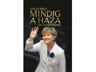 GALLÓ BÉLA: MINDIG A HAZA - SZILI KATALIN PÁLYAÍVE