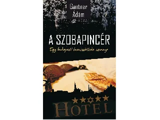 GANTNER ÁDÁM: A SZOBAPINCÉR