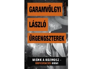 GARAMVÖLGYI LÁSZLÓ: ŰRGENGSZTEREK - MIÉNK A KOZMOSZ