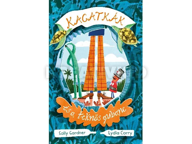 Gardner, Sally: KACATKÁK ÉS A TEKNŐS GUBANC