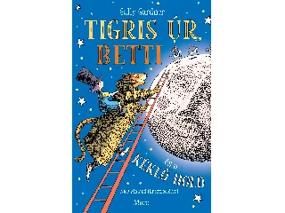 GARDNER, SALLY: TIGRIS ÚR, BETTI ÉS A KÉKLŐ HOLD