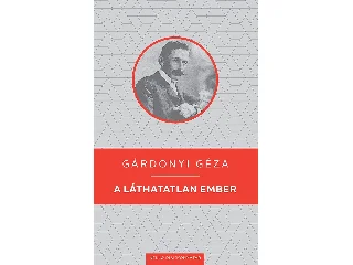 GÁRDONYI GÉZA: A LÁTHATATLAN EMBER - KELLO DIÁKKÖNYVTÁR