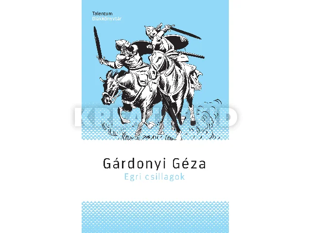 GÁRDONYI GÉZA: EGRI CSILLAGOK - TALENTUM DIÁKKÖNYVTÁR